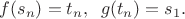 $f(s_n)=t_n, \;\; g(t_n)=s_1.$