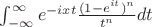 $
 \int_{-\infty}^{\infty} e^{-ixt} \frac {(1-e^{it})^n}{t^n} dt 
$