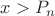 $x>P_{n}$