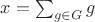 $x=\sum_{g\in G}g$