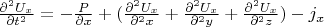 $ \frac {\partial^2 U_x} {\partial t^2}=-\frac {\partila P} {\partial x}+( \frac {\partial^2 U_x} {\partial^2 x}+\frac {\partial^2 U_x} {\partial^2 y}+\frac {\partial^2 U_x} {\partial^2 z})- j_x$