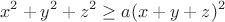 $$x^2+y^2+z^2\ge a(x+y+z)^2$$