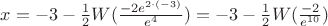 $x=-3-{\frac12W(\frac{-2e^{2{\cdot}(-3)}}{e^4})}=-3-{\frac12W(\frac{-2}{e^{10}})}$