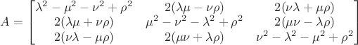 $A=\begin{bmatrix}\lambda^2-\mu^2-\nu^2+\rho^2 & 2(\lambda\mu - \nu\rho) & 2(\nu\lambda+\mu\rho) \\2(\lambda\mu + \nu\rho) & \mu^2-\nu^2-\lambda^2+\rho^2 & 2(\mu\nu-\lambda\rho) \\2(\nu\lambda-\mu\rho) & 2(\mu\nu+\lambda\rho) & \nu^2-\lambda^2-\mu^2+\rho^2 \end{bmatrix}$