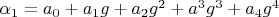 $\alpha_1=a_0+a_1 g+a_2 g^2+a^3 g^3+a_4 g^4$