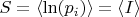 $S = \langle \ln(p_{i}) \rangle = \langle I \rangle$