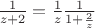 $ \frac{1}{z+2} = \frac{1}{z}\frac{1}{1+\frac{2}{z}}$