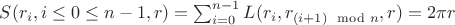 $S(r_i, i \le 0 \le n - 1, r) = \sum_{i = 0}^{n - 1}{L(r_i, r_{(i + 1)\mod n}, r)} = 2 \pi r$ $S(r_i, i \le 0 \le n - 1, r) = \sum_{i = 0}^{n - 1}{L(r_i, r_{(i + 1)\mod n}, r)} = 2 \pi r$