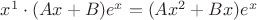 $x^1\cdot(Ax+B)e^x=(Ax^2+Bx)e^x$