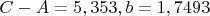 $C-A=5,353, b=1,7493$