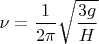 $\nu=\dfrac{1}{2\pi}\sqrt{\dfrac{3g}{H}}