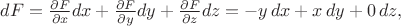 $dF=\frac{\partial F}{\partial x}dx+\frac{\partial F}{\partial y}dy+\frac{\partial F}{\partial z}dz=-y\,dx+x\,dy+0\,dz,$