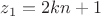 $z_1=2kn+1$