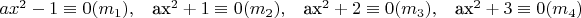 $ax^2-1\equiv 0 (m_1),\quad  $ax^2+1\equiv 0 (m_2), \quad $ax^2+2\equiv 0 (m_3),\quad  $ax^2+3\equiv 0 (m_4)$