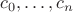 $c_0, \ldots, c_n$