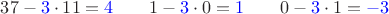 $37-{\color{blue}3}\cdot 11={\color{blue}4} \quad\quad 1-{\color{blue}3}\cdot 0={\color{blue}1} \quad\quad 0-{\color{blue}3}\cdot 1={\color{blue}-3}$