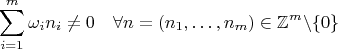 $$\sum_{i=1}^m\omega_i n_i\ne 0\quad\forall n=(n_1,\ldots,n_m)\in\mathbb{Z}^m\backslash\{0\}$$