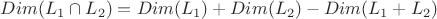 $Dim(L_1 \cap L_2) = Dim(L_1)+Dim(L_2)-Dim(L_1 + L_2)$