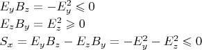 $\begin{array}{l}E_y B_z=-E_y^2\leqslant 0\\[0.5ex]E_z B_y=E_z^2\geqslant 0\\[0.5ex]S_x=E_y B_z-E_z B_y=-E_y^2-E_z^2\leqslant 0\end{array}$