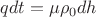 $q dt = \mu \rho_0 dh$