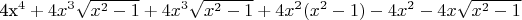 $

4x^4+4x^3\sqrt{x^2-1}+4x^3\sqrt{x^2-1}+4x^2(x^2-1)-4x^2-4x\sqrt{x^2-1}
$