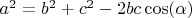 $a^2 = b^2 + c^2 - 2 b c  \cos(\alpha)$