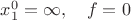 $x_1^0=\infty,\quad f=0$