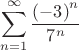 $$\[\sum\limits_{n = 1}^\infty  {\frac{{{{( - 3)}^n}}}{{{7^n}}}} \]$$