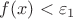 $f(x) < \varepsilon_1$