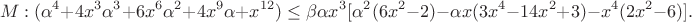 $$M: (\alpha^4+4x^3\alpha^3+6x^6\alpha^2+4x^9\alpha+x^{12})\le \beta \alpha x^3[\alpha^2(6x^2-2)-\alpha x(3x^4-14x^2+3)-x^4(2x^2-6)].$$