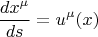 $$
\frac{dx^{\mu}}{ds} = u^{\mu} (x)
$$