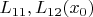 $L_{11}, L_{12}(x_0)$