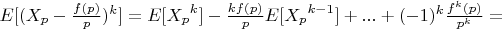 $E[(X_p- \frac {f(p)}{p})^k]=E[{X_p}^k]-\frac {kf(p)}{p}E[{X_p}^{k-1}]+...+(-1)^k \frac {f^k(p)}{p^k}=$
