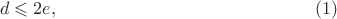 $$d \leqslant 2e , \eqno (1)$$