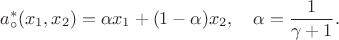 $$a^{*}_\circ(x_1,x_2) = \alpha x_1 + (1-\alpha)x_2,  \quad \alpha = \frac{1}{\gamma + 1}.$$