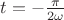$t=-\frac{\pi}{2\omega}$