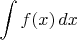 $\displaystyle \int f(x)\,dx$