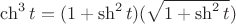$\ch^3 t=(1+\sh^2 t)(\sqrt {1+\sh^2 t})$