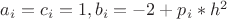 $ a_i=c_i=1, b_i=-2+p_i*h^2 $