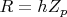 $R = hZ_p$