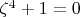 $\zeta^4+1=0$
