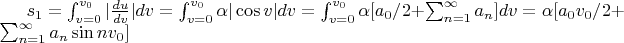 $s_1=\int_{v=0}^{v_0} | \frac{du}{dv}|dv=\int_{v=0}^{v_0}\alpha |\cos v|dv=\int_{v=0}^{v_0}\alpha [a_0/2+\sum_{n=1}^{\infty} a_n \cosnv]dv=\alpha[a_0 v_0/2+\sum_{n=1}^{\infty} a_n \sin n v_0]$