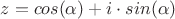 $z = cos(\alpha) +i\cdot sin(\alpha)$