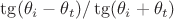 $\tg(\theta_i - \theta_t)/\tg(\theta_i + \theta_t)$