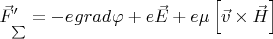 $\vec F'_\sum   =  - e_{} grad_{} \varphi  + e\vec E + e\mu \left[ {\vec v \times \vec H} \right]$