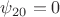 $\psi_{20}=0$