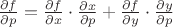 $\frac{\partial f}{\partial p} = \frac{\partial f}{\partial x} \cdot \frac{\partial x}{\partial p} +  \frac{\partial f}{\partial y} \cdot \frac{\partial y}{\partial p}$