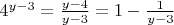 $4^{y-3}=\frac{y-4}{y-3}=1-\frac 1{y-3}$