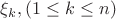 $\xi_k, (1 \leq k \leq n)$