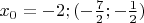 $x_0 = -2; (-\frac{7}{2}; -\frac{1}{2})$